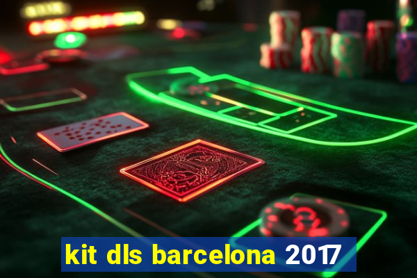 kit dls barcelona 2017