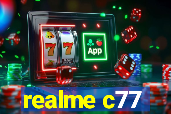 realme c77