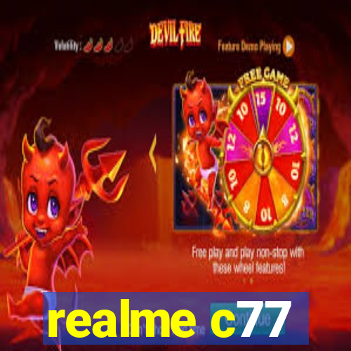 realme c77