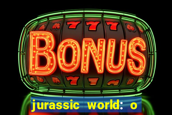 jurassic world: o mundo dos dinossauros filme completo dublado youtube