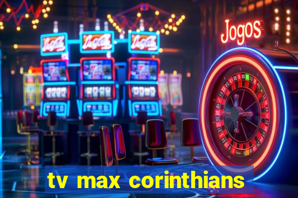 tv max corinthians