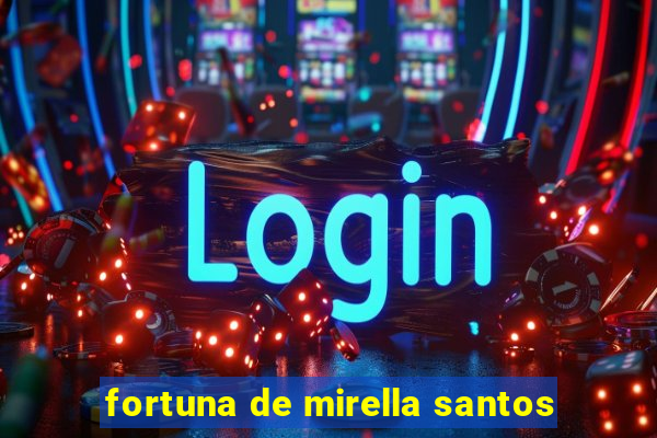 fortuna de mirella santos