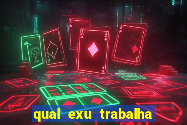 qual exu trabalha com a pomba gira rosa vermelha