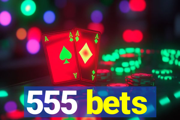 555 bets