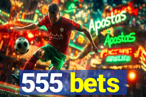 555 bets
