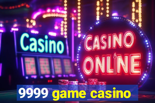 9999 game casino