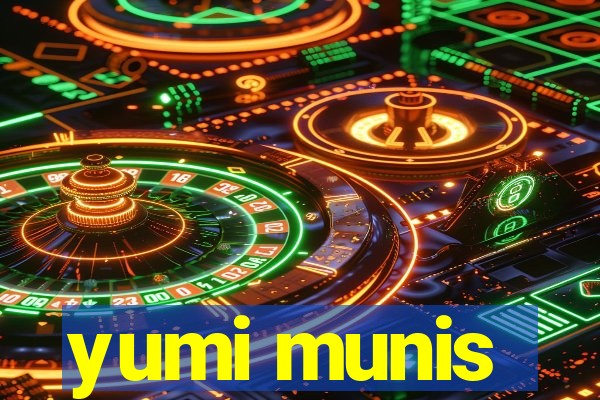 yumi munis