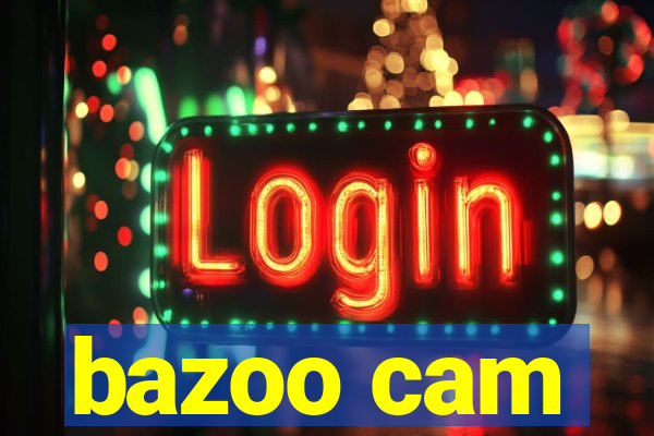 bazoo cam
