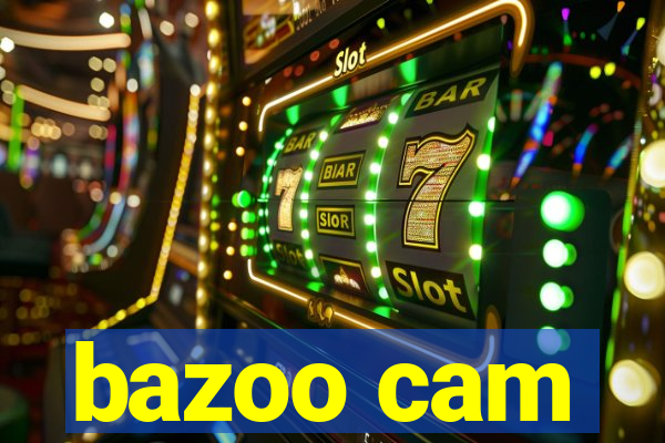 bazoo cam