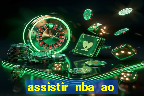 assistir nba ao vivo grátis multicanais