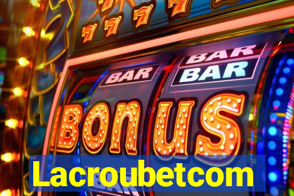 Lacroubetcom