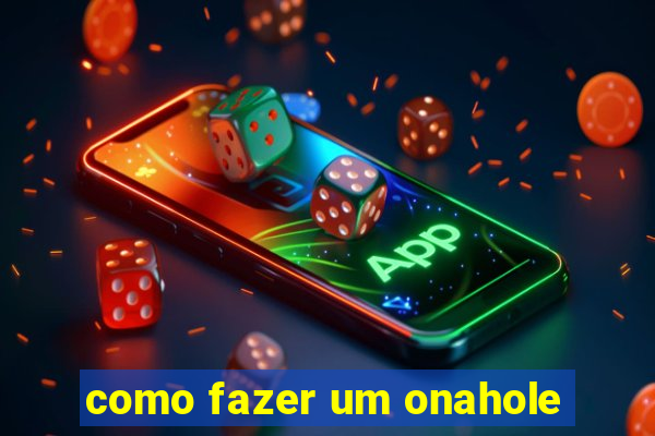 como fazer um onahole