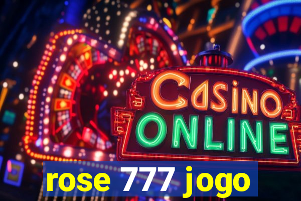rose 777 jogo