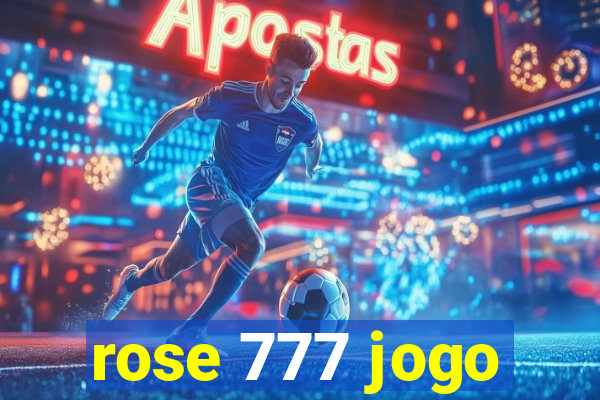 rose 777 jogo