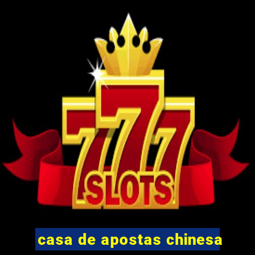 casa de apostas chinesa