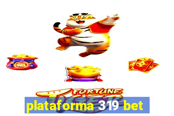 plataforma 319 bet