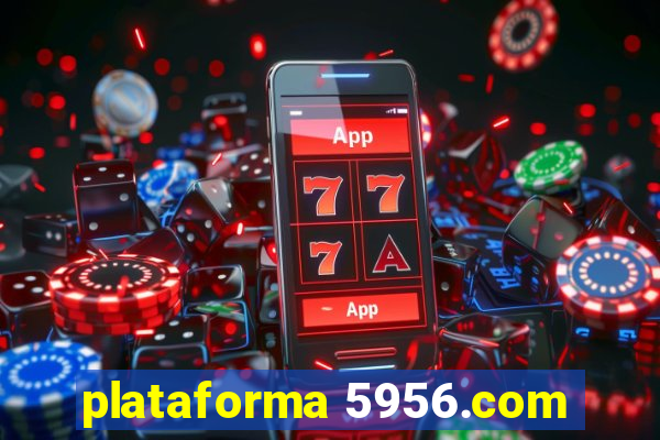 plataforma 5956.com