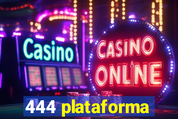 444 plataforma