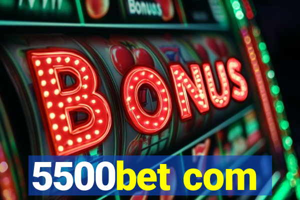 5500bet com