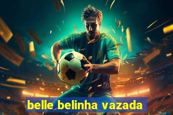 belle belinha vazada