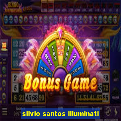 silvio santos illuminati