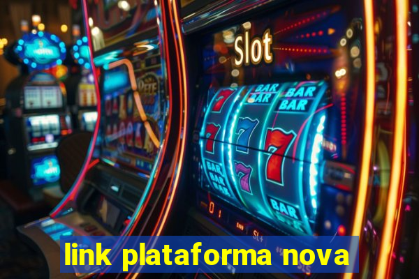 link plataforma nova