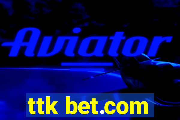 ttk bet.com