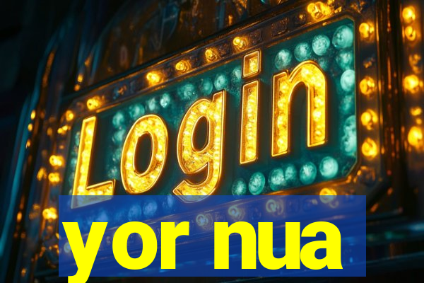 yor nua