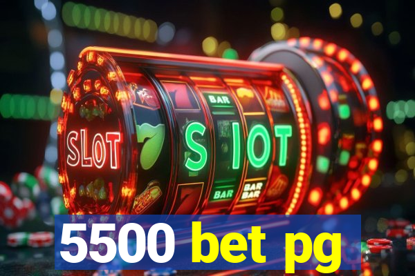 5500 bet pg