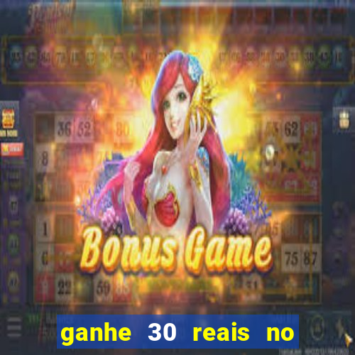 ganhe 30 reais no cadastro cassino
