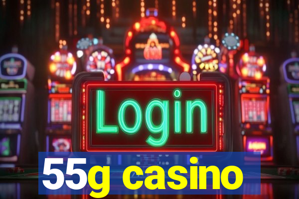 55g casino