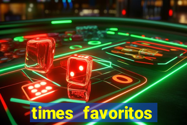 times favoritos para ganhar hoje