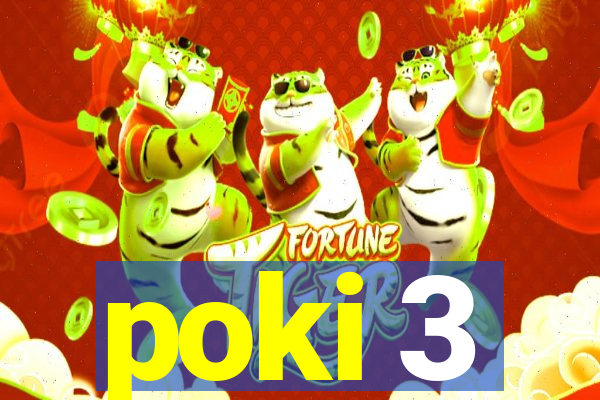 poki 3