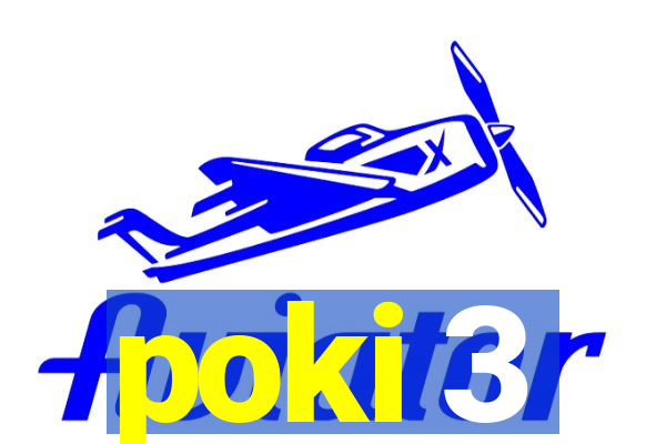 poki 3