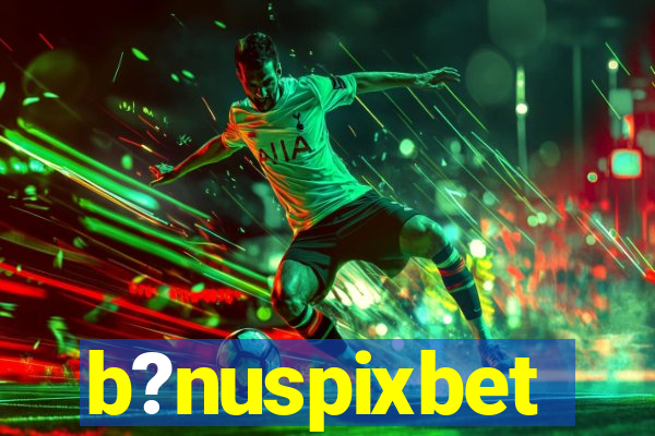 b?nuspixbet