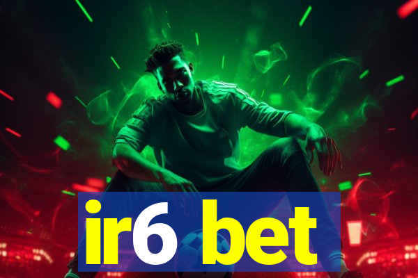 ir6 bet