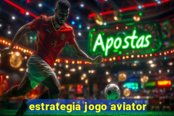 estrategia jogo aviator