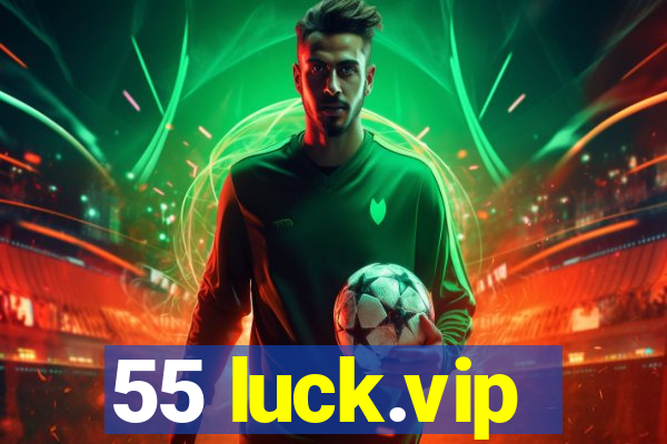 55 luck.vip