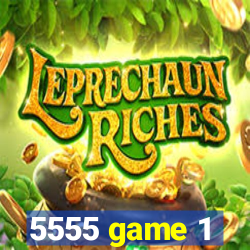 5555 game 1