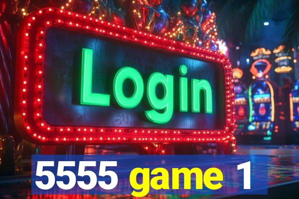 5555 game 1