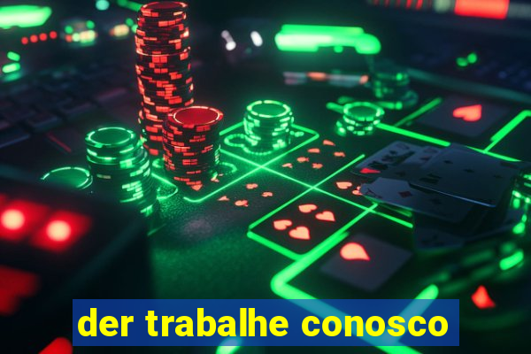 der trabalhe conosco
