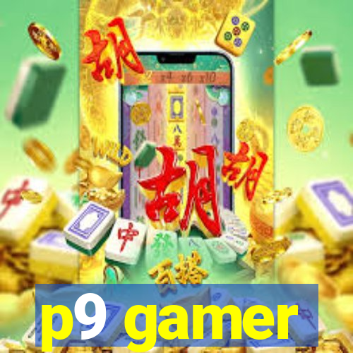 p9 gamer
