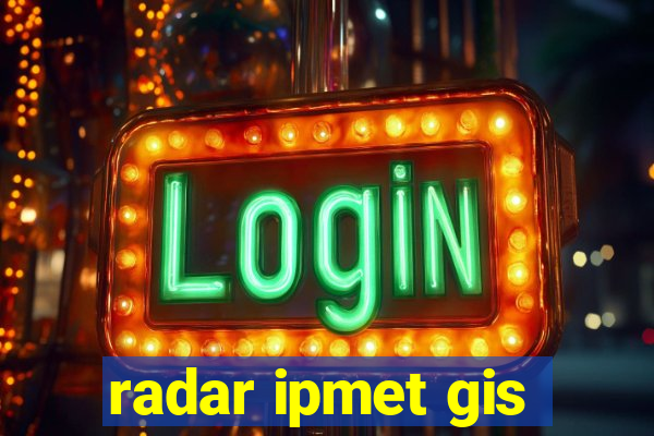 radar ipmet gis