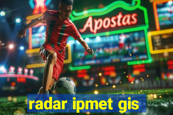 radar ipmet gis