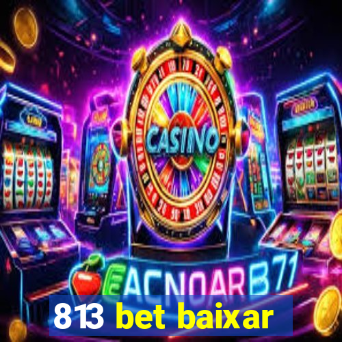 813 bet baixar
