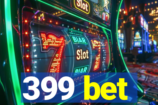 399 bet