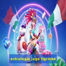 estrategia jogo tigrinho