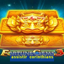 assistir corinthians futebol play hd