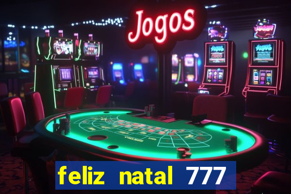 feliz natal 777 plataforma login