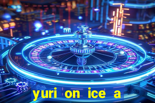 yuri on ice a night on barcelona